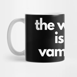 the world is a vampire Mug